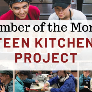April Member of the Month: Teen Kitchen Project!